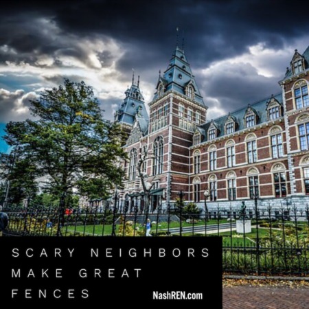 Scary Neighbors Make Great Fences